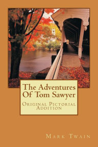 Title: The Adventures Of Tom Sawyer: Original Pictorial Addition, Author: Mark Twain