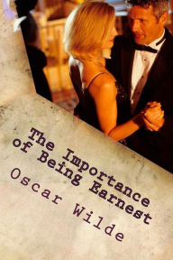Title: The Importance of Being Earnest: A Trivial Comedy for Serious People, Author: Oscar Wilde