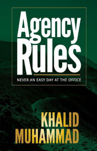 Title: Agency Rules - Never an Easy Day at the Office, Author: Khalid Muhammad