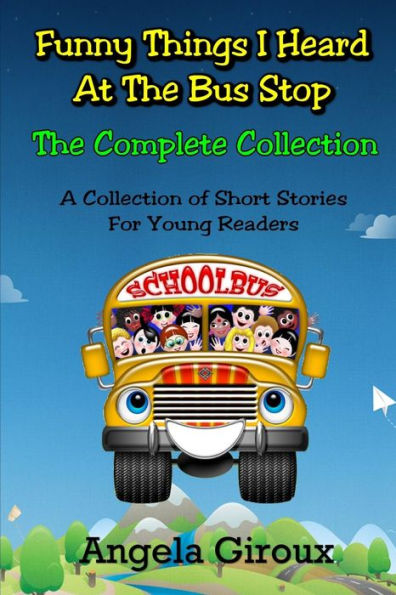 Funny Things I Heard at the Bus Stop: The Complete Collection