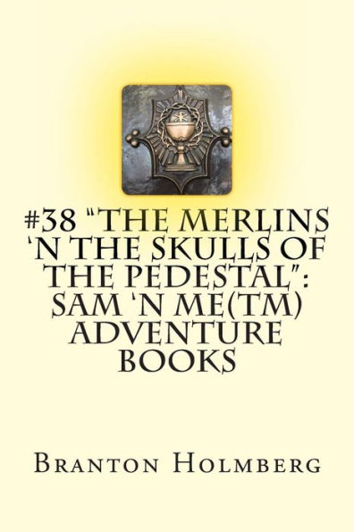 #38 "The Merlins 'n the Skulls of the Pedestal": Sam 'n Me(TM) adventure books
