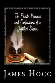 Title: The Private Memoirs and Confessions of a Justified Sinner, Author: James Hogg