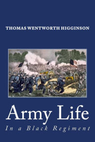 Title: Army Life in a Black Regiment, Author: Thomas Wentworth Higginson