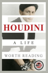 Title: Houdini: A Life Worth Reading, Author: Higher Read