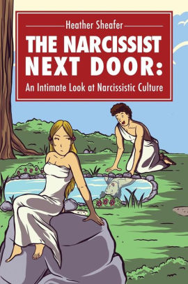 The Narcissist Next Door An Intimate Look At Narcissistic Culture