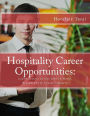 Hospitality Career Opportunities: Learn Secrets to Get Jobs in Hotel, Restaurant & Cruise Industry