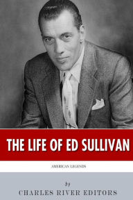 Title: American Legends: The Life of Ed Sullivan, Author: Charles River