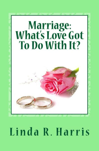 Marriage: What's Love Got To Do With It?