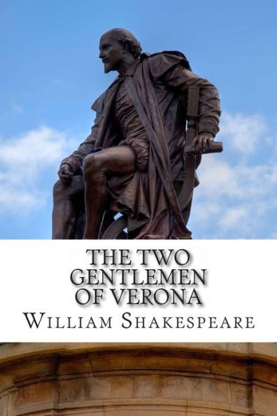 The Two Gentlemen of Verona: A Play