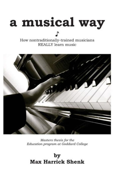 A Musical Way: How Non-Traditionally Trained Musicians REALLY Learn Music