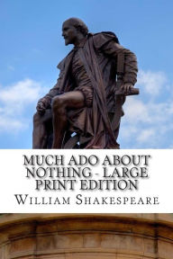 Much Ado About Nothing - Large Print Edition: A Play