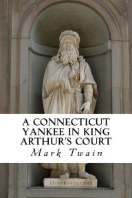 Title: A Connecticut Yankee In King Arthur's Court, Author: Mark Twain