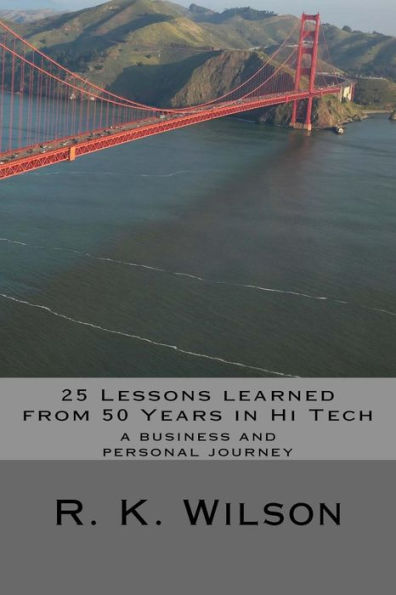 25 Lessons Learned from 50 Years in Hi Tech: a personal and professional journey