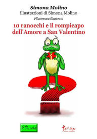 Title: 10 ranocchi e il rompicapo dell'Amore a San Valentino, Author: Simona Molino
