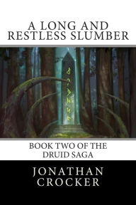 Title: A Long and Restless Slumber: Book Two of the Druid Saga, Author: Jonathan Crocker