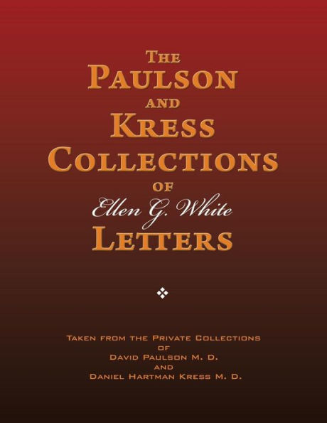 The Paulson and Kress Collections of Ellen G. White Letters