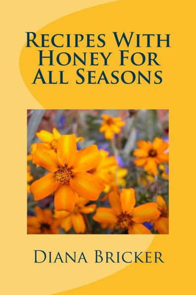 Recipes With Honey For All Seasons