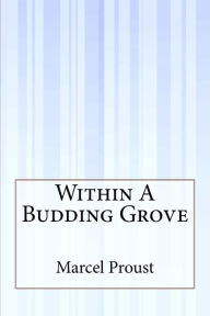 Title: Within A Budding Grove, Author: Marcel Proust