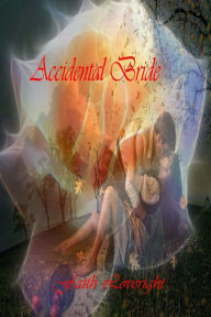 Title: Accidental Bride, Author: Faith Loveright