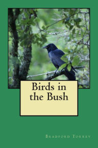 Title: Birds in the Bush, Author: Bradford Torrey