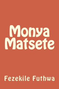 Title: Monya Matsete, Author: Fezekile Futhwa