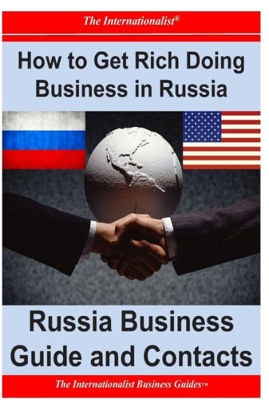 How to Get Rich Doing Business Russia: Russia Guide and Contacts