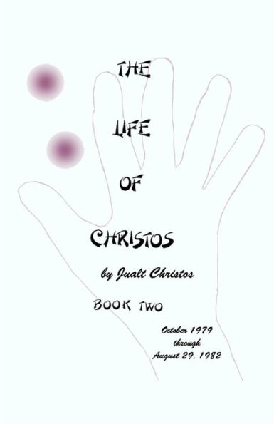 The Life of Christos Book Two: by Jualt Christos