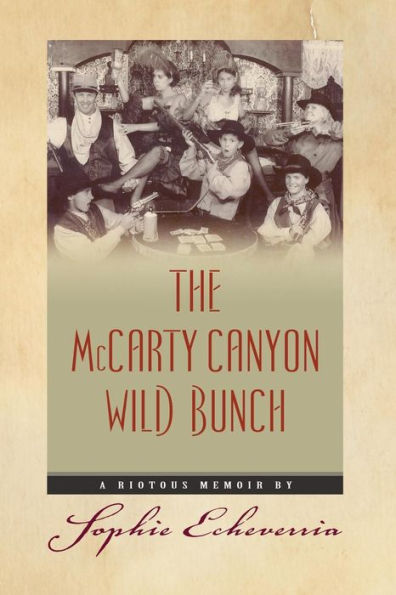 The McCarty Canyon Wild Bunch: A Riotous Memoir