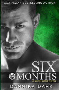 Title: Six Months (Seven Series #2), Author: Dannika Dark