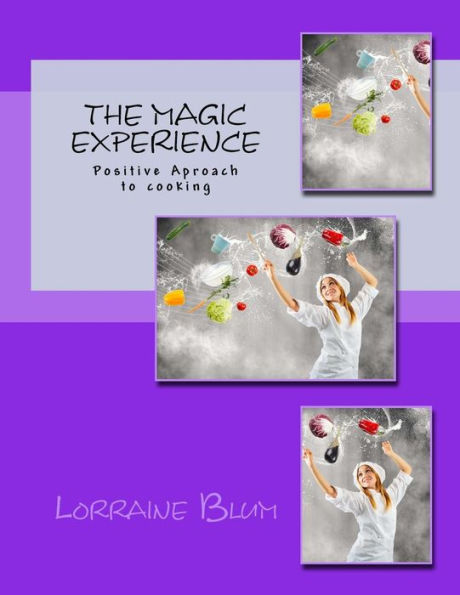 The Magic Experience: Positive approach to cooking cook book