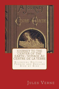 Title: Journey to the Center of the Earth / Voyage Au Centre de la Terre: Bilingual Edition - French and English Side by Side, Author: Frederick Amadeus Malleson
