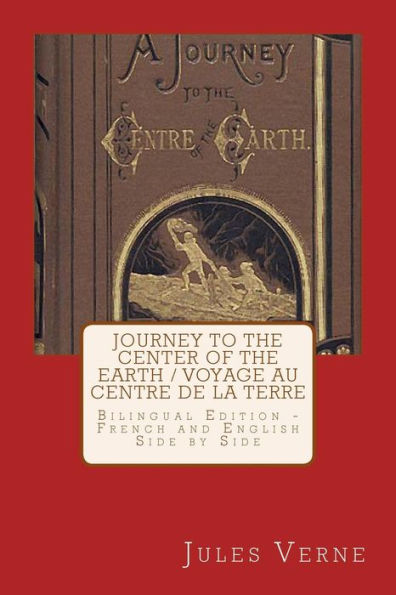 Journey to the Center of the Earth / Voyage Au Centre de la Terre: Bilingual Edition - French and English Side by Side