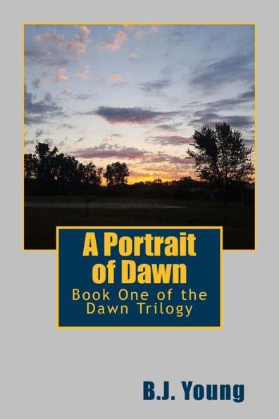 A Portrait of Dawn: Book One of the Dawn Trilogy