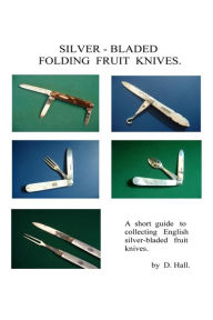 Title: Silver - Bladed Folding Fruit Knives, Author: D P Hall