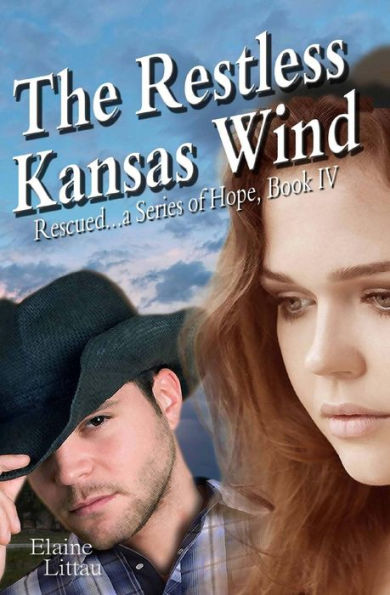 The Restless Kansas Wind: Book IV, Rescued...a Series of Hope