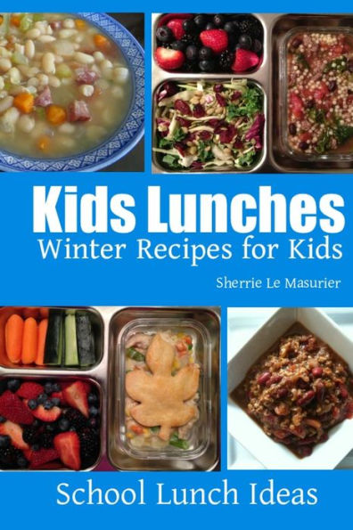 Kids Lunches - Winter Recipes for Kids