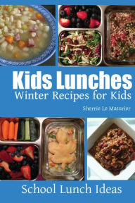 Title: Kids Lunches - Winter Recipes for Kids, Author: Sherrie Le Masurier