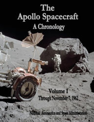 Title: The Apollo Spacecraft - A Chronology: Volume I - Through November 7, 1962, Author: National Aeronautics and Administration