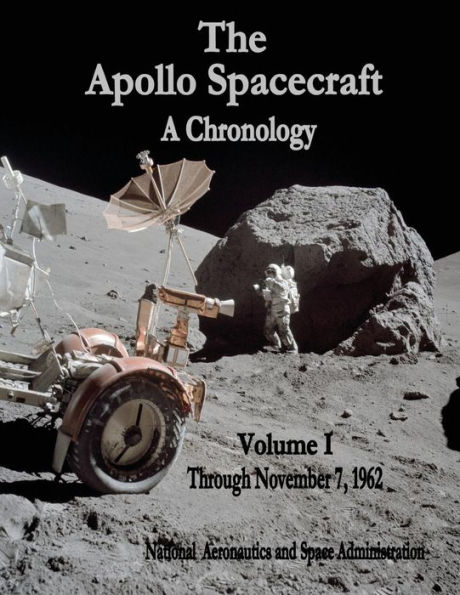 The Apollo Spacecraft - A Chronology: Volume I - Through November 7, 1962