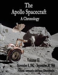 Title: The Apollo Spacecraft - A Chronology: Volume II - November 8, 1962 - September 30, 1964, Author: National Aeronautics and Administration