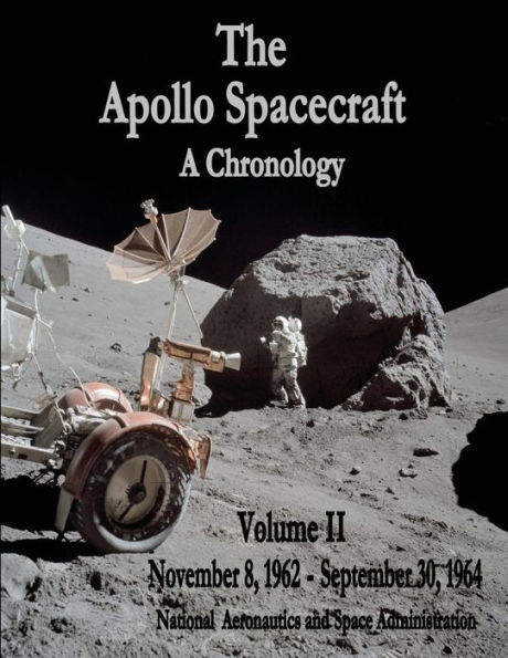 The Apollo Spacecraft - A Chronology: Volume II - November 8, 1962 - September 30, 1964