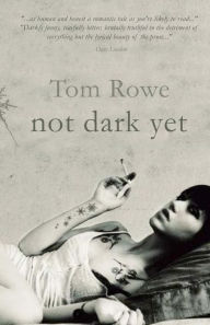 Title: Not Dark Yet, Author: Tom Rowe