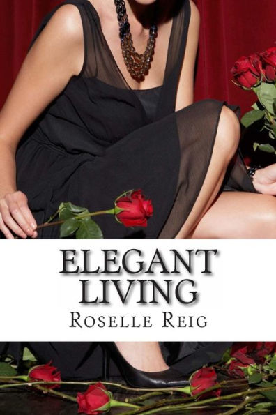 Elegant Living: Add Elegance, Order, and Joy in Living a Beautififul Life