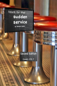 Title: iWork for the iPad Vol. 2: Sudden Service, Author: Richard H Baker