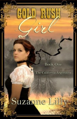 Gold Rush Girl Book One Of The California Argonauts By Suzanne Lilly Melchelle Designs Paperback Barnes Noble