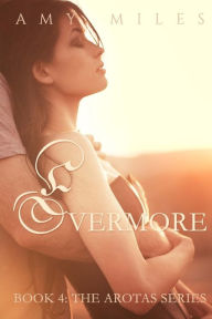 Title: Evermore: Book 4: The Arotas Series, Author: Amy Miles