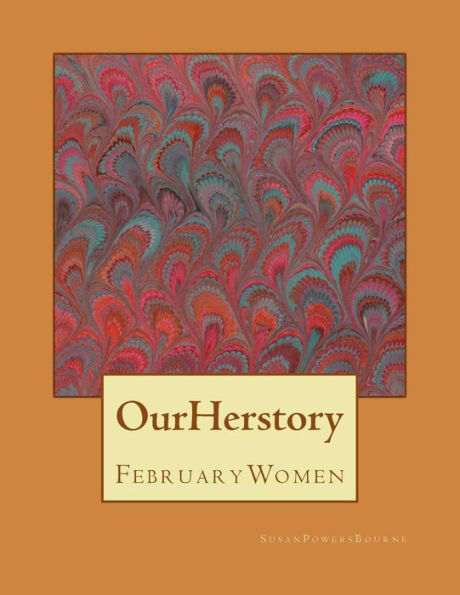 Our Herstory: Lives and Works: Women Born in Our Herstory : February