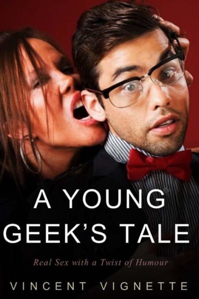 A Young Geek's Tale: Real Sex with a Twist of Humour