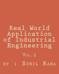 Title: Real World Application of Industrial Engineering, Author: Sunil Rana