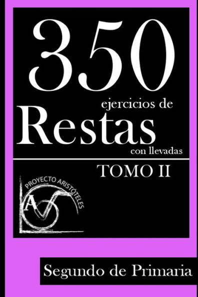 350 Ejercicios de Restas con Llevadas para Segundo de Primaria (Tomo 2)